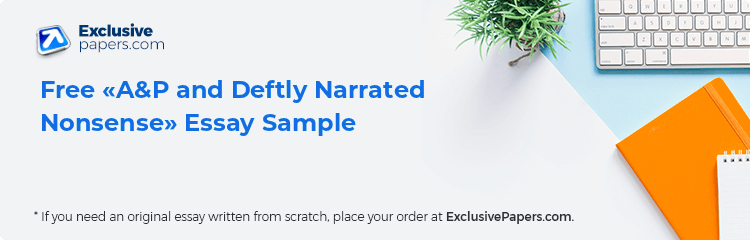 Free «A&P and Deftly Narrated Nonsense» Essay Sample