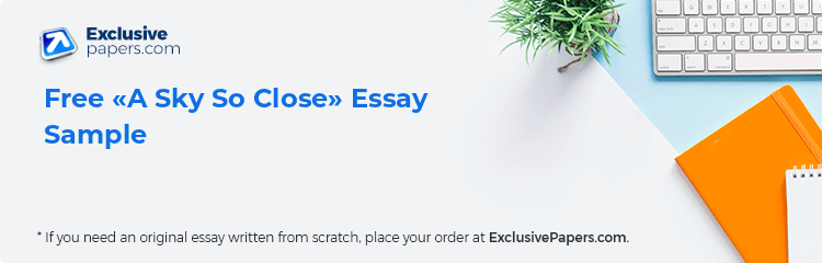 Free «A Sky So Close» Essay Sample