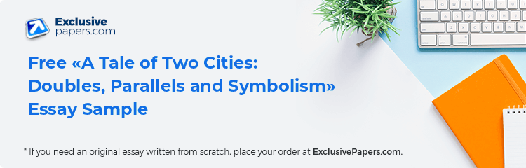 Free «A Tale of Two Cities: Doubles, Parallels and Symbolism» Essay Sample