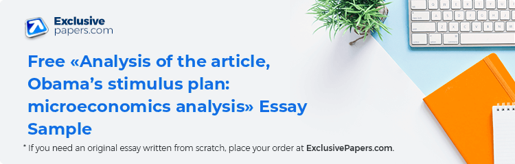 Free «Analysis of the article, Obama’s stimulus plan: microeconomics analysis» Essay Sample