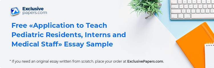 Free «Application to Teach Pediatric Residents, Interns and Medical Staff» Essay Sample