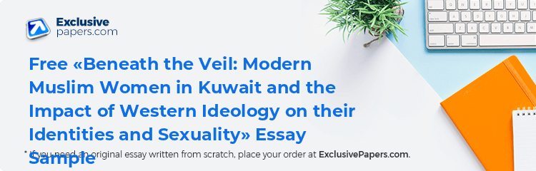 Free «Beneath the Veil: Modern Muslim Women in Kuwait and the Impact of Western Ideology on their Identities and Sexuality» Essay Sample