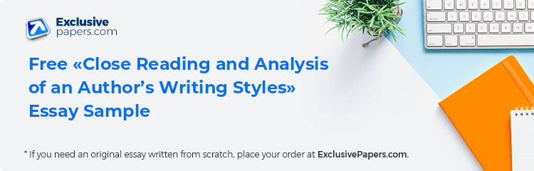 Free «Close Reading and Analysis of an Author’s Writing Styles» Essay Sample