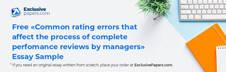Free «Common  rating errors that affect the process of complete perfomance reviews by managers» Essay Sample