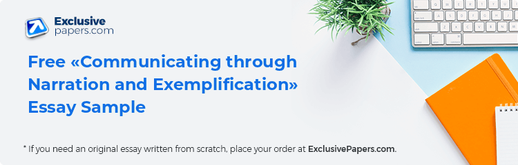 Free «Communicating through Narration and Exemplification» Essay Sample