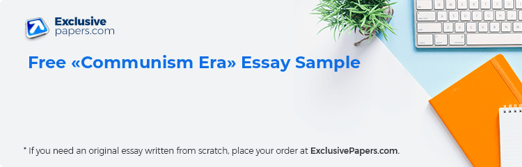 Free «Communism Era» Essay Sample