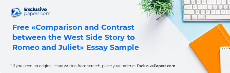 Free «Comparison and Contrast between the West Side Story to Romeo and Juliet» Essay Sample