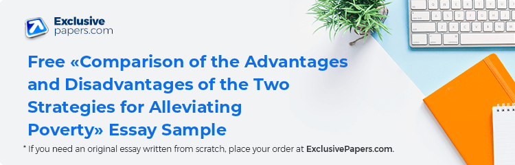 Free «Comparison of the Advantages and Disadvantages of the Two Strategies for Alleviating Poverty» Essay Sample