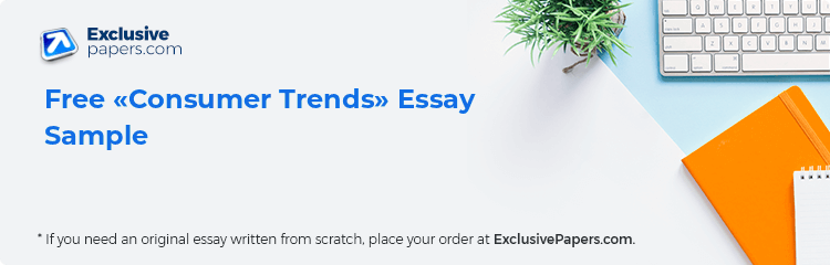 Free «Consumer Trends» Essay Sample