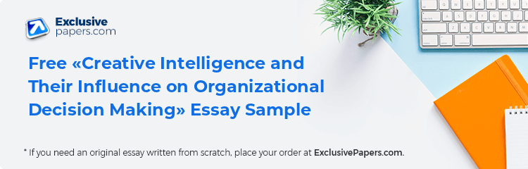 Free «Creative Intelligence and Their Influence on Organizational Decision Making» Essay Sample