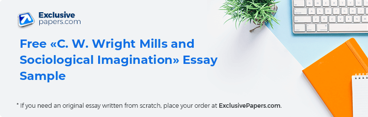 Free «C. W. Wright Mills and Sociological Imagination» Essay Sample