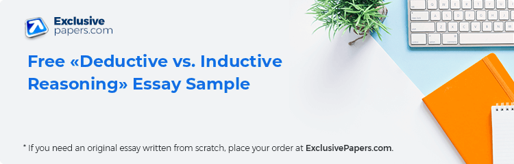 Free «Deductive vs. Inductive Reasoning» Essay Sample