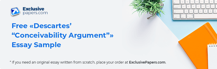 Free «Descartes’ “Conceivability Argument”» Essay Sample