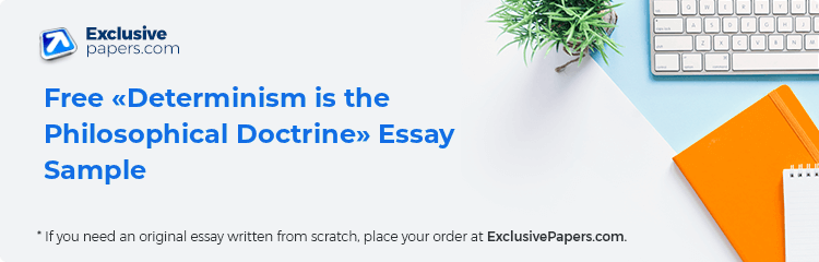 Free «Determinism is the Philosophical Doctrine» Essay Sample