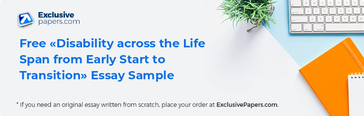 Free «Disability across the Life Span from Early Start to Transition» Essay Sample