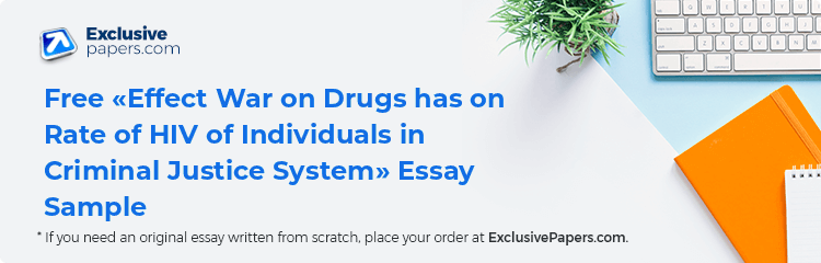 Free «Effect War on Drugs has on Rate of HIV of Individuals in Criminal Justice System» Essay Sample