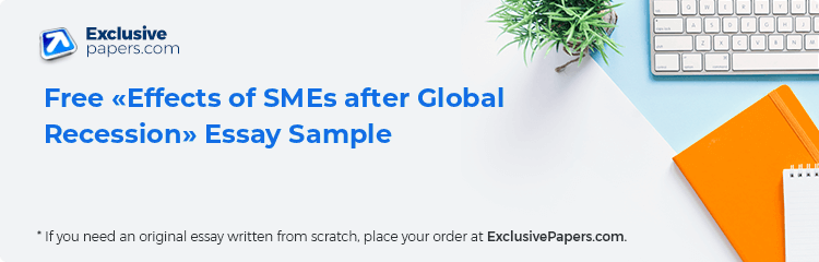 Free «Effects of SMEs after Global Recession» Essay Sample