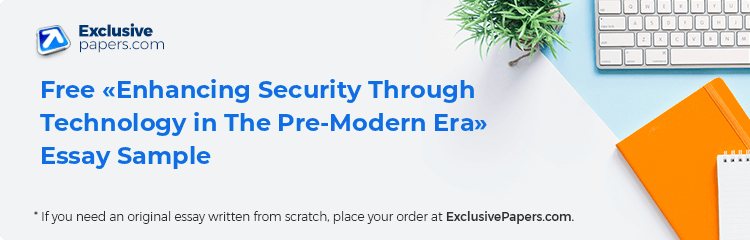 Free «Enhancing Security Through Technology in The Pre-Modern Era» Essay Sample
