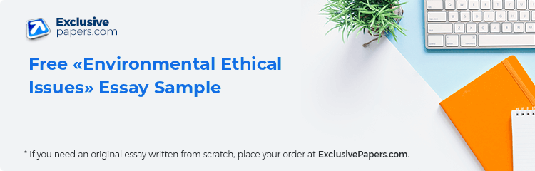 Free «Environmental Ethical Issues» Essay Sample