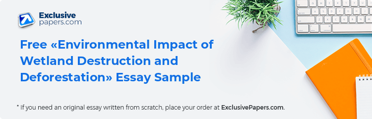 Free «Environmental Impact of Wetland Destruction and Deforestation» Essay Sample