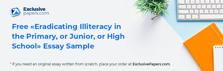 Free «Eradicating Illiteracy in the Primary, or Junior, or High School» Essay Sample
