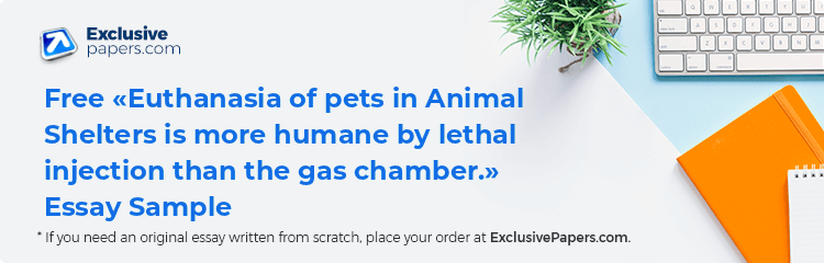 Free «Euthanasia of pets in Animal Shelters is more humane by lethal injection than the gas chamber.» Essay Sample