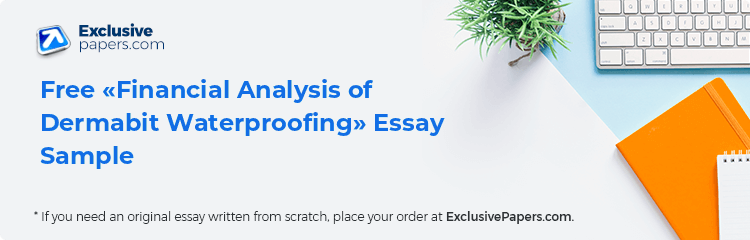 Free «Financial Analysis of Dermabit Waterproofing» Essay Sample