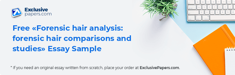 Free «Forensic hair analysis: forensic hair comparisons and studies» Essay Sample