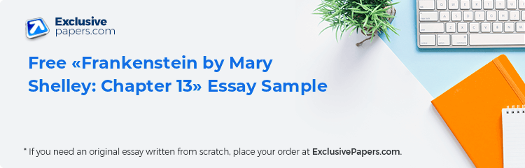 Free «Frankenstein by Mary Shelley: Chapter 13» Essay Sample