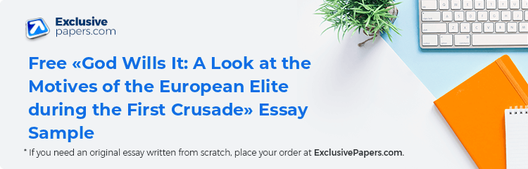 Free «God Wills It: A Look at the Motives of the European Elite during the First Crusade» Essay Sample