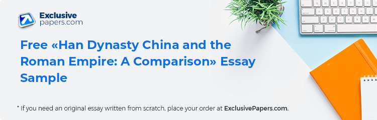 Free «Han Dynasty China and the Roman Empire: A Comparison» Essay Sample