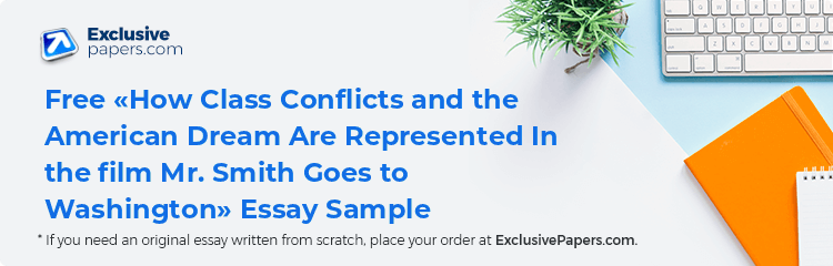 Free «How Class Conflicts and the American Dream Are Represented In the film Mr. Smith Goes to Washington» Essay Sample