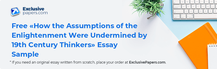 Free «How the Assumptions of the Enlightenment Were Undermined by 19th Century Thinkers» Essay Sample