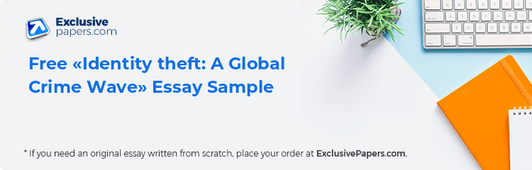 Free «Identity theft: A Global Crime Wave» Essay Sample