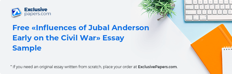 Free «Influences of Jubal Anderson Early on the Civil War» Essay Sample