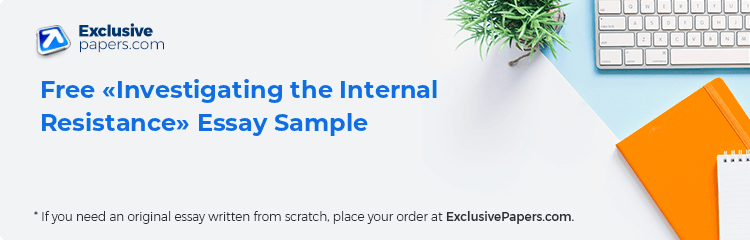Free «Investigating the Internal Resistance» Essay Sample