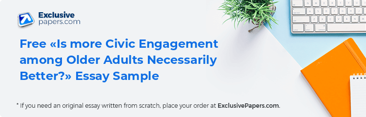 Free «Is more Civic Engagement among Older Adults Necessarily Better?» Essay Sample