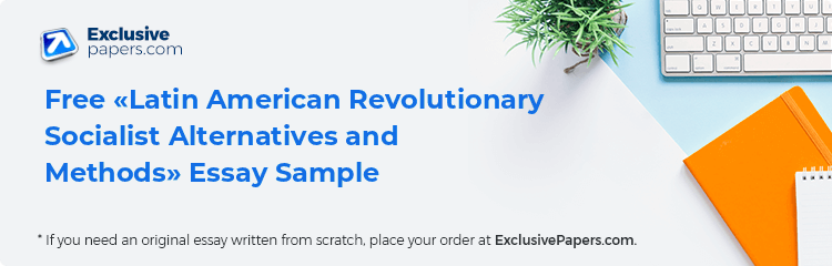 Free «Latin American Revolutionary Socialist Alternatives and Methods» Essay Sample