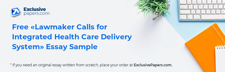 Free «Lawmaker Calls for Integrated Health Care Delivery System» Essay Sample