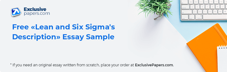 Free «Lean and Six Sigma's Description» Essay Sample