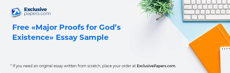 Free «Major Proofs for God’s Existence» Essay Sample