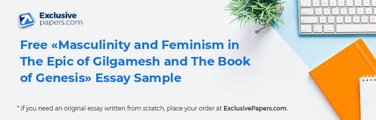 Free «Masculinity and Feminism in The Epic of Gilgamesh and The Book of Genesis» Essay Sample