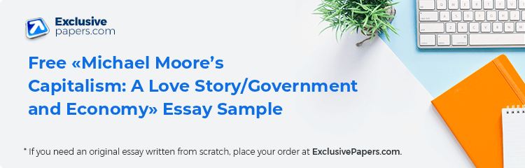 Free «Michael Moore’s Capitalism: A Love Story/Government and Economy» Essay Sample
