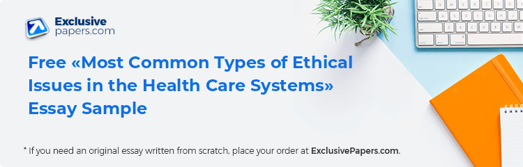 Free «Most Common Types of Ethical Issues in the Health Care Systems» Essay Sample