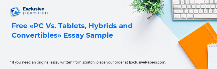 Free «PC Vs. Tablets, Hybrids and Convertibles» Essay Sample