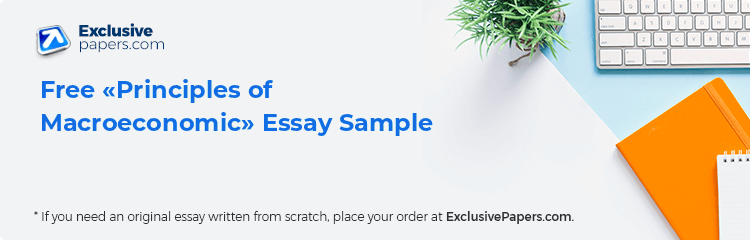 Free «Principles of Macroeconomic» Essay Sample