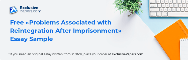Free «Problems Associated with Reintegration After Imprisonment» Essay Sample