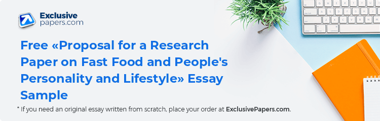 Free «Proposal for a Research Paper on Fast Food and People's Personality and Lifestyle» Essay Sample