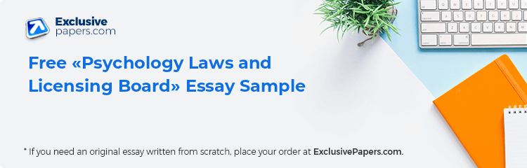 Free «Psychology Laws and Licensing Board» Essay Sample