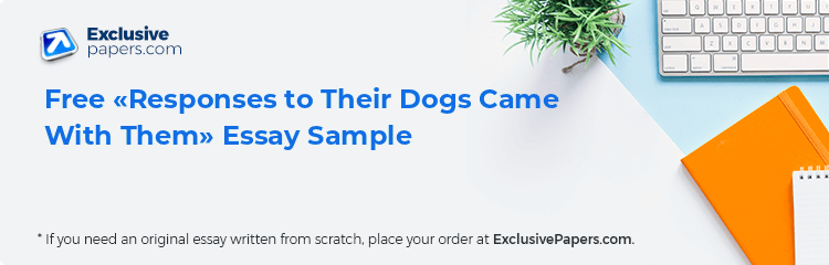 Free «Responses to Their Dogs Came With Them» Essay Sample